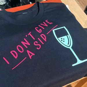 (I DON'T GIVE A SIP) CUSTOMIZED TEE SHIRT